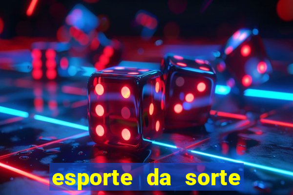 esporte da sorte deposito minimo